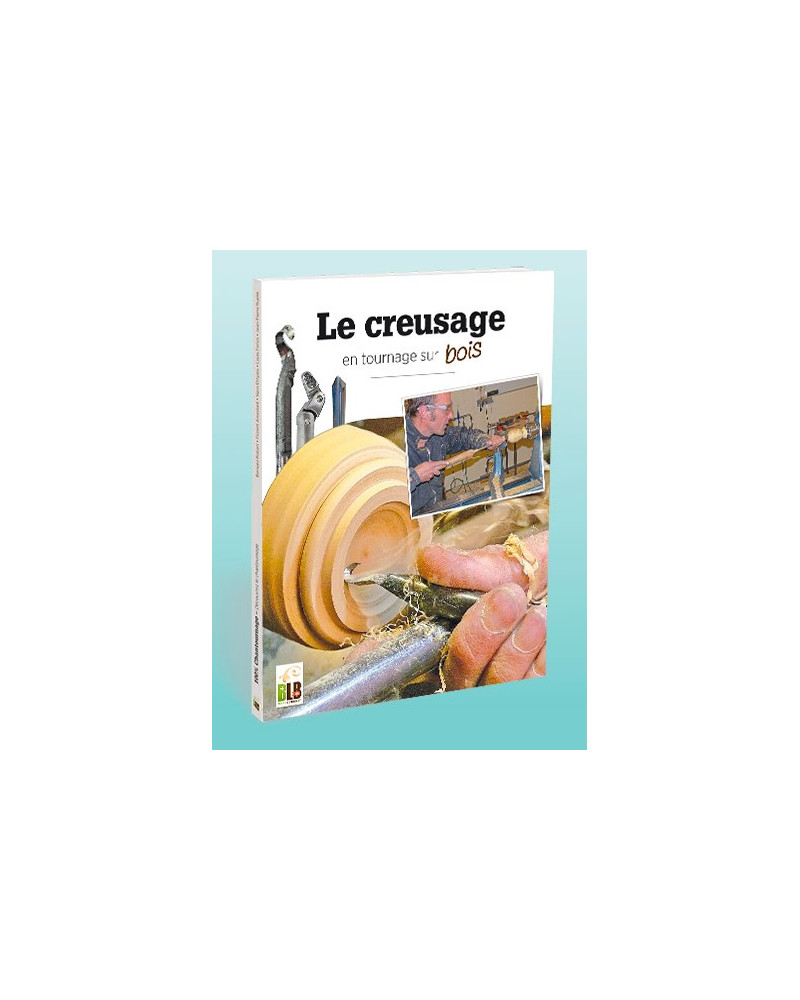 couverture du livre Le creusage en tournage sur bois BLB Bois